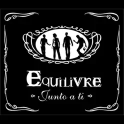 Junto a Ti - Equilivre Junto a Ti - Equilivre