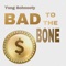 Bad to the Bone (feat. asius) - Yung Schnooty lyrics