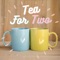 Tea for Two and Two for Tea artwork