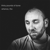 Thirty Pounds of Bone - A Note to Myself