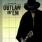 Outlaw In 'Em - Single