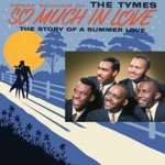 The Tymes - So Much In Love