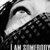 I AM SOMEBODY (feat. Mr Maph) - Single album lyrics, reviews, download