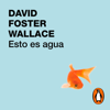 Esto es agua - David Foster Wallace