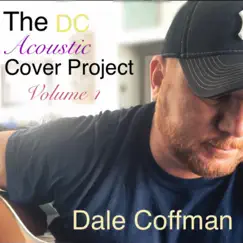 The DC Acoustic Cover Project, Vol. 1 - EP by Dale Coffman album reviews, ratings, credits