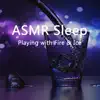 ASMR Sleep (Playing with Fire & Ice) - Single album lyrics, reviews, download