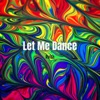 Let Me Dance - Single
