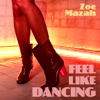 Feel Like Dancing - Zoe Mazah