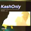 Kash Only - Single album lyrics, reviews, download