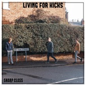 Sharp Class - Living For Kicks