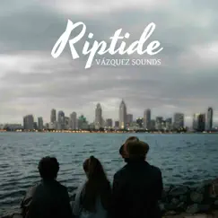 Riptide - Single by Vázquez Sounds album reviews, ratings, credits