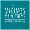 Vikings - If I Had a Heart (Lullaby Rendition) song lyrics