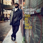 Gregory Porter - Take Me to the Alley