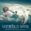 Same Old Same (feat. Stefan Mahendra) song lyrics