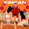 Kin Kan - Single album lyrics, reviews, download