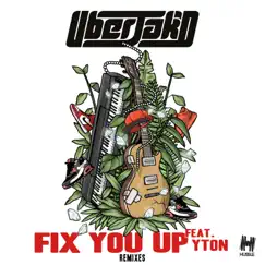 Fix You Up (Remixes) [feat. Yton] - EP by Uberjak'd album reviews, ratings, credits