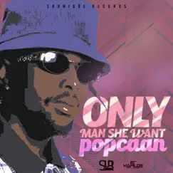Only Man She Want - Single by Popcaan album reviews, ratings, credits