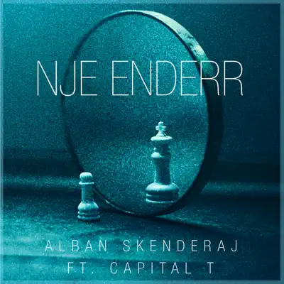 Nje Enderr (feat. Capital T) - Single - Alban Skenderaj
