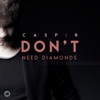 Don't Need Diamonds - Single