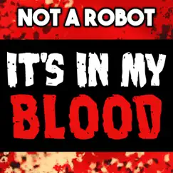 It's in My Blood (feat. TryHardNinja) - Single by Not a Robot album reviews, ratings, credits