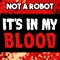 It's in My Blood (feat. TryHardNinja) - Not a Robot lyrics