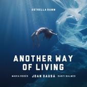 Another Way of Living - Estrella Damm (feat. Maria Rodés & Santi Balmes) artwork