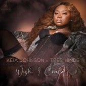 Keia Johnson - Wish I Could