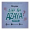 Laa Ka Azaya - Gonga lyrics