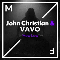 How Low - Single by John Christian & VAVO album reviews, ratings, credits