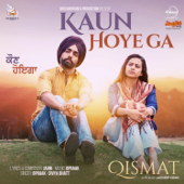 Kaun Hoye Ga (From "Qismat") - B. Praak & Divya Bhatt