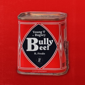 Young T & Bugsey Bully Beef (feat. Fredo)
