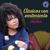 Clásicos Con Sentimiento (Vallenato) [Acústico] - EP