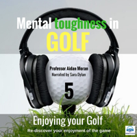 Professor Aidan Moran - Enjoying your Golf: Mental Toughness In Golf artwork