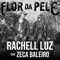 Flor da Pele (feat. Zeca Baleiro) - Rachell Luz lyrics