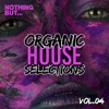 Nothing But... Organic House Selections, Vol. 04