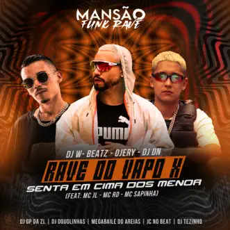 Rave do Vapo X Senta em Cima dos Menor (feat. Mc Rd, Mc Sapinha, mc jl, DJ Tezinho, GP DA ZL, DJ Douglinhas, Megabaile Do Areias, JC NO BEAT & MANSÃO FUNK RAVE) [Mansão Funk Rave] by Dj W-Beatz, DJ Ery & DJ Dn song reviws