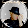 Don't Waste My Time - Single