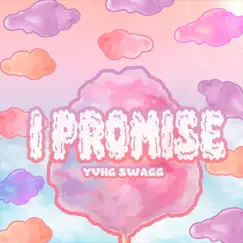 I Promise - Single by Yvng Swag album reviews, ratings, credits