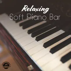 Relaxing: Soft Piano Bar for Free Time, Before Sleep, Lounge, Elegant Restaurant, Romantic Dinner by Restaurant Background Music Academy & Everyday Jazz Academy album reviews, ratings, credits