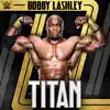 WWE: Titan (Bobby Lashley) song lyrics