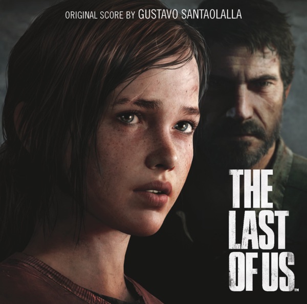 The Last of Us (Video Game Soundtrack) - Gustavo Santaolalla