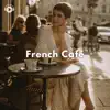 French Café -昼下がりのカフェで流れるおしゃれBGM album lyrics, reviews, download