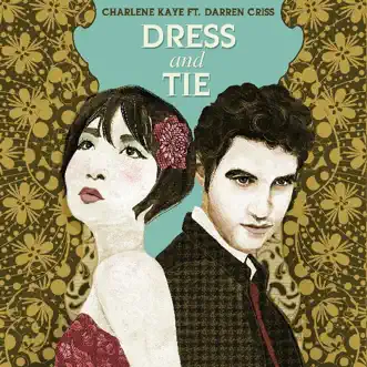 Dress and Tie (feat. Darren Criss) - Single by Charlene Kaye album reviews, ratings, credits