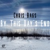 Chris Bags - By This Day's End