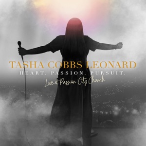 Tasha Cobbs Leonard - Heart. Passion. Pursuit.: Live at Passion City Church - Zortam Music