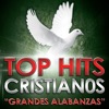Top Hits Cristianos "Grandes Alabanzas"