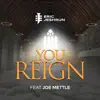You Reign - Single (feat. Joe Mettle) - Single album lyrics, reviews, download