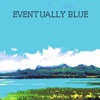 Eventually Blue