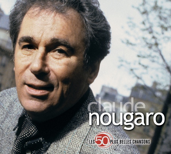 Les 50 plus belles chansons de Claude Nougaro - Claude Nougaro