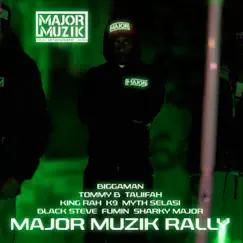 Major Muzik Rally (feat. K.9., Tommy B, Black Steve, Fumin, Taliifah, King Rah & Myth Selasi) - Single by Major Muzik Entertainment, Sharky Major & Biggaman album reviews, ratings, credits